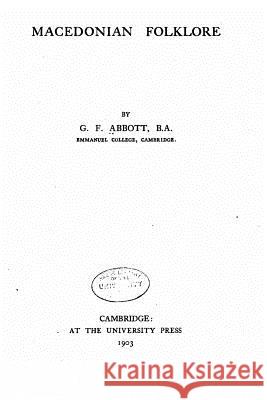 Macedonian folklore Abbott, G. F. 9781533024367 Createspace Independent Publishing Platform
