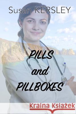Pills and Pillboxes: A family saga of discovery and loss Kersley, Susan 9781533026705 Createspace Independent Publishing Platform