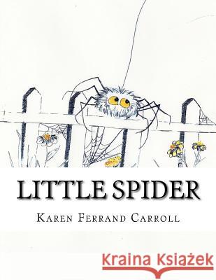 Little Spider Karen Ferran Karen Ferran 9781533027412 Createspace Independent Publishing Platform