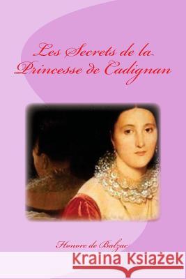 Les Secrets de la Princesse de Cadignan Saguez, Edinson 9781533027870 Createspace Independent Publishing Platform