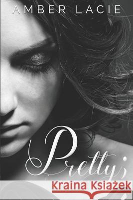 Pretty; Amber Lacie 9781533028709 Createspace Independent Publishing Platform