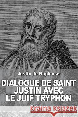 Dialogue de saint Justin avec le juif Tryphon Genoud, Antoine Eugene 9781533028747 Createspace Independent Publishing Platform