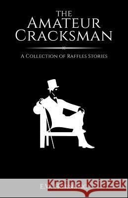 The Amateur Cracksman E. W. Hornung 9781533029461 Createspace Independent Publishing Platform