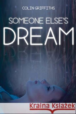 Someone Else's Dream Colin Griffiths 9781533030542 Createspace Independent Publishing Platform