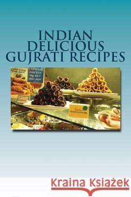 Indian Delicious Gujrati Recipes MR Sunny Kodwani 9781533030788 Createspace Independent Publishing Platform