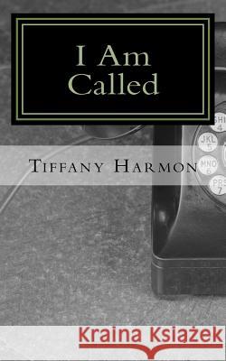 I Am Called Tiffany Harmon 9781533031037