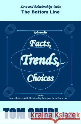 Relationship Facts, Trends, & Choices: The Bottom Line Tom Omid 9781533031099 Createspace Independent Publishing Platform