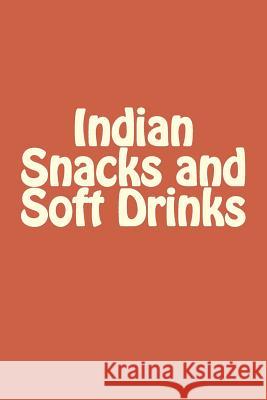 Indian Snacks and Soft Drinks MR Sunny Kodwani 9781533031433 Createspace Independent Publishing Platform