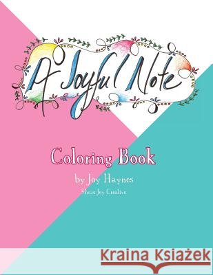 A Joyful Note: Coloring Book Joy Haynes 9781533032560