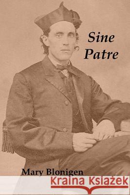 Sine Patre Mary Blonigen 9781533032737 Createspace Independent Publishing Platform