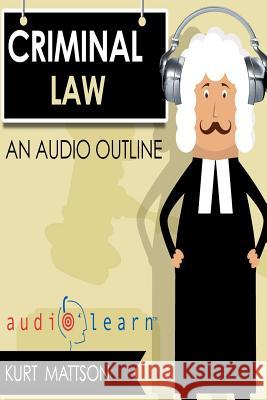 Criminal Law AudioLearn Audiolearn Legal Content Team 9781533032812 Createspace Independent Publishing Platform