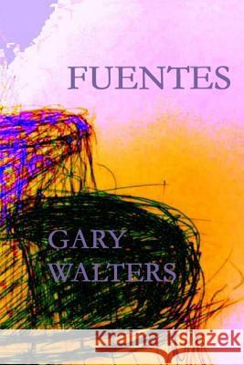 Fuentes Gary Walters 9781533033338 Createspace Independent Publishing Platform