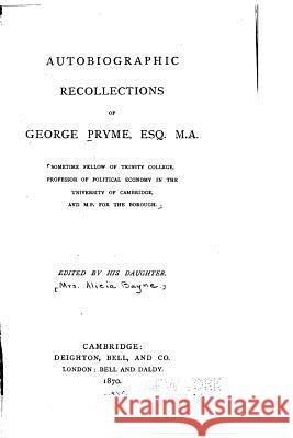 Autobiographic Recollections of George Pryme Alicia Pryme Bayne 9781533033697 Createspace Independent Publishing Platform