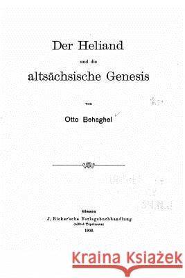 Der Heliand und die altsächsische Genesis Behaghel, Otto 9781533034236 Createspace Independent Publishing Platform