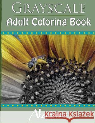Grayscale Adult Coloring Book: Nature Beth Ingrias 9781533034274 Createspace Independent Publishing Platform