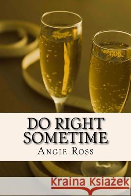 Do Right Sometime Angie Ross 9781533034816 Createspace Independent Publishing Platform