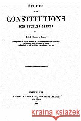 Études sur les constitutions des peuples libres Simonde De Sismondi, Jean 9781533035608