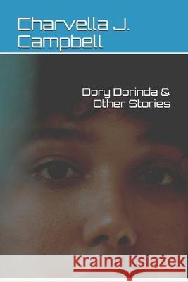 Dory Dorinda & Other Stories Charvella J. Campbell 9781533036872