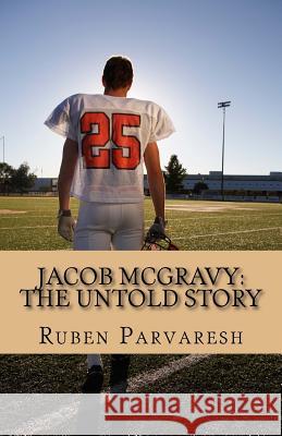 Jacob McGravy: The Untold Story Ruben Parvaresh 9781533037107