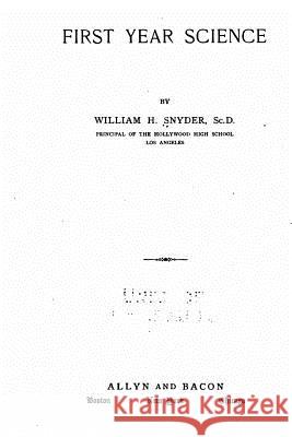 First year science Snyder, William H. 9781533037909