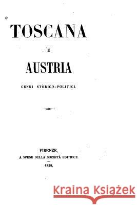 Toscana e Austria, cenni storico-politici Bianchi, Celestino 9781533038852