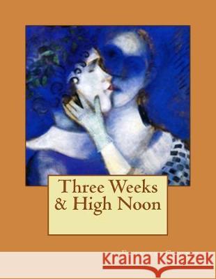 Three Weeks & High Noon Elinor Glyn 9781533039019