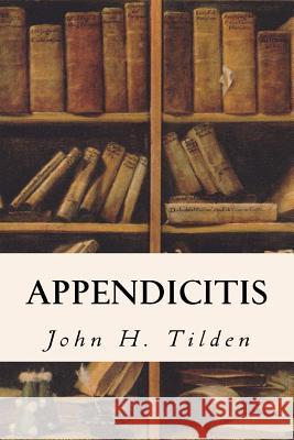 Appendicitis John H. Tilden 9781533039514