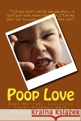 Poop Love Stephen Donald Huf 9781533042507 Createspace Independent Publishing Platform