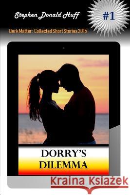 Dorry's Dilemma Stephen Donald Huff, PhD 9781533043924 Createspace Independent Publishing Platform