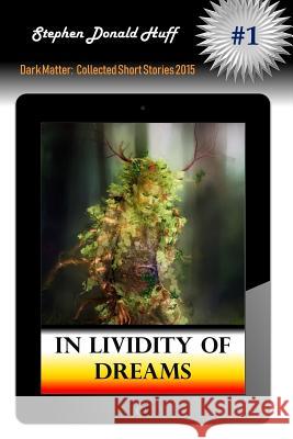 In Lividity of Dreams Stephen Donald Huff, Dr 9781533044242 Createspace Independent Publishing Platform