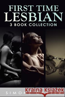 Lesbian: First Time Lesbian: Three Book Collection Simone Carter 9781533045836 Createspace Independent Publishing Platform