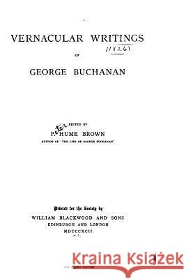 Vernacular writings of George Buchanan Buchanan, George 9781533049278