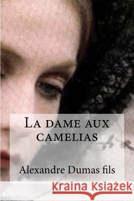 La dame aux camelias Hollybooks 9781533049841 Createspace Independent Publishing Platform