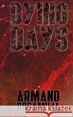 Dying Days Armand Rosamilia 9781533049896 Createspace Independent Publishing Platform