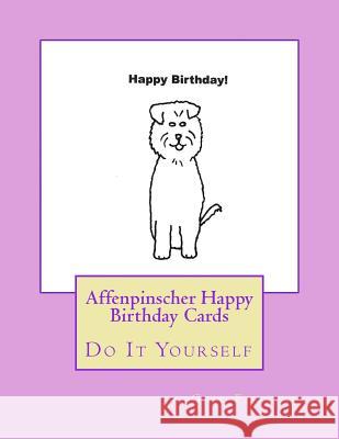 Affenpinscher Happy Birthday Cards: Do It Yourself Gail Forsyth 9781533051103 Createspace Independent Publishing Platform