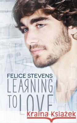 Learning to Love Felice Stevens 9781533051165 Createspace Independent Publishing Platform