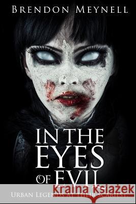 In the Eyes of Evil MR Brendon M. Meynell 9781533055606