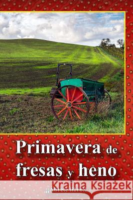 Primavera de fresas y heno Mateos, Raul 9781533059192