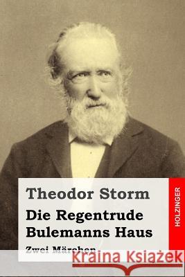 Die Regentrude / Bulemanns Haus: Zwei Märchen Storm, Theodor 9781533059772 Createspace Independent Publishing Platform