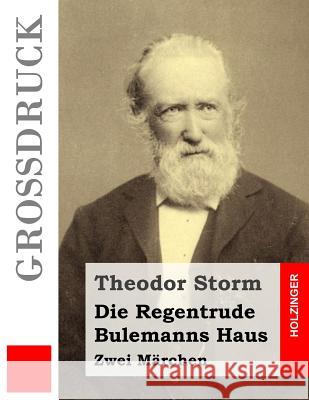 Die Regentrude / Bulemanns Haus (Großdruck): Zwei Märchen Storm, Theodor 9781533059796 Createspace Independent Publishing Platform