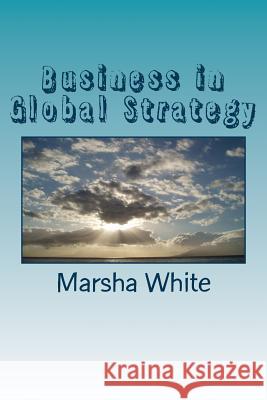 Business in Global Strategy: Plan the Global Plan Marsha White 9781533060563