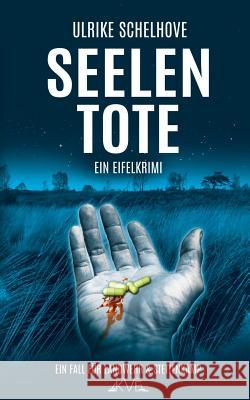 Seelentote - Ein Eifelkrimi: Der. 6. Fall für Landwehr & Stettenkamp Schelhove, Ulrike 9781533060723