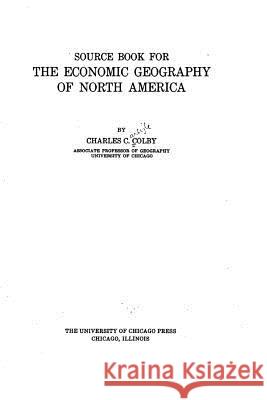 Source book for the economic geography of North America Colby, Charles C. 9781533061577