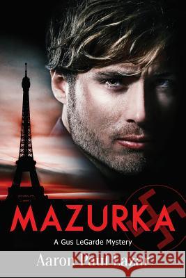 Mazurka: A Gus Legarde Mystery Aaron Paul Lazar 9781533061645