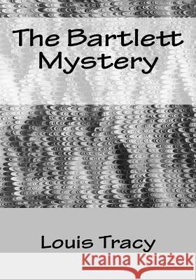 The Bartlett Mystery Louis Tracy 9781533062246 Createspace Independent Publishing Platform