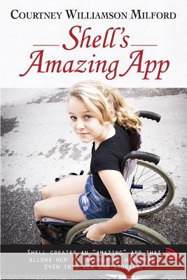 Shell's Amazing App Courtney Williamson Milford 9781533062291 Createspace Independent Publishing Platform