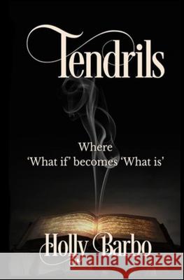 Tendrils: A Collection of Short Stories Holly Barbo 9781533062307