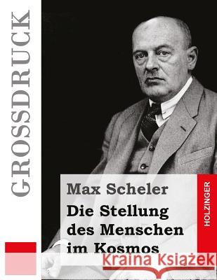 Die Stellung des Menschen im Kosmos (Großdruck) Scheler, Max 9781533062482 Createspace Independent Publishing Platform