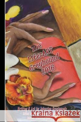 The LiterART Greyhound 2016 Johnston Greyhounds 9781533063991 Createspace Independent Publishing Platform