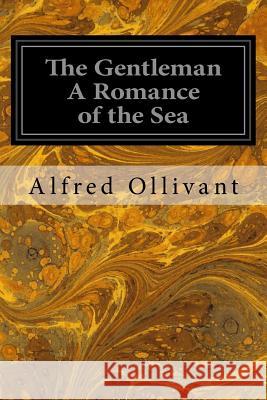 The Gentleman A Romance of the Sea Ollivant, Alfred 9781533066633 Createspace Independent Publishing Platform